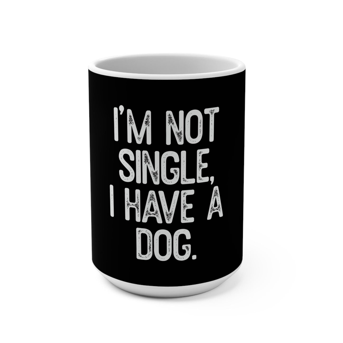 15oz Mug: I'm Not Single, I Have a Dog - Funny Pet Owner Gift for Dog Lovers - Toddcraft