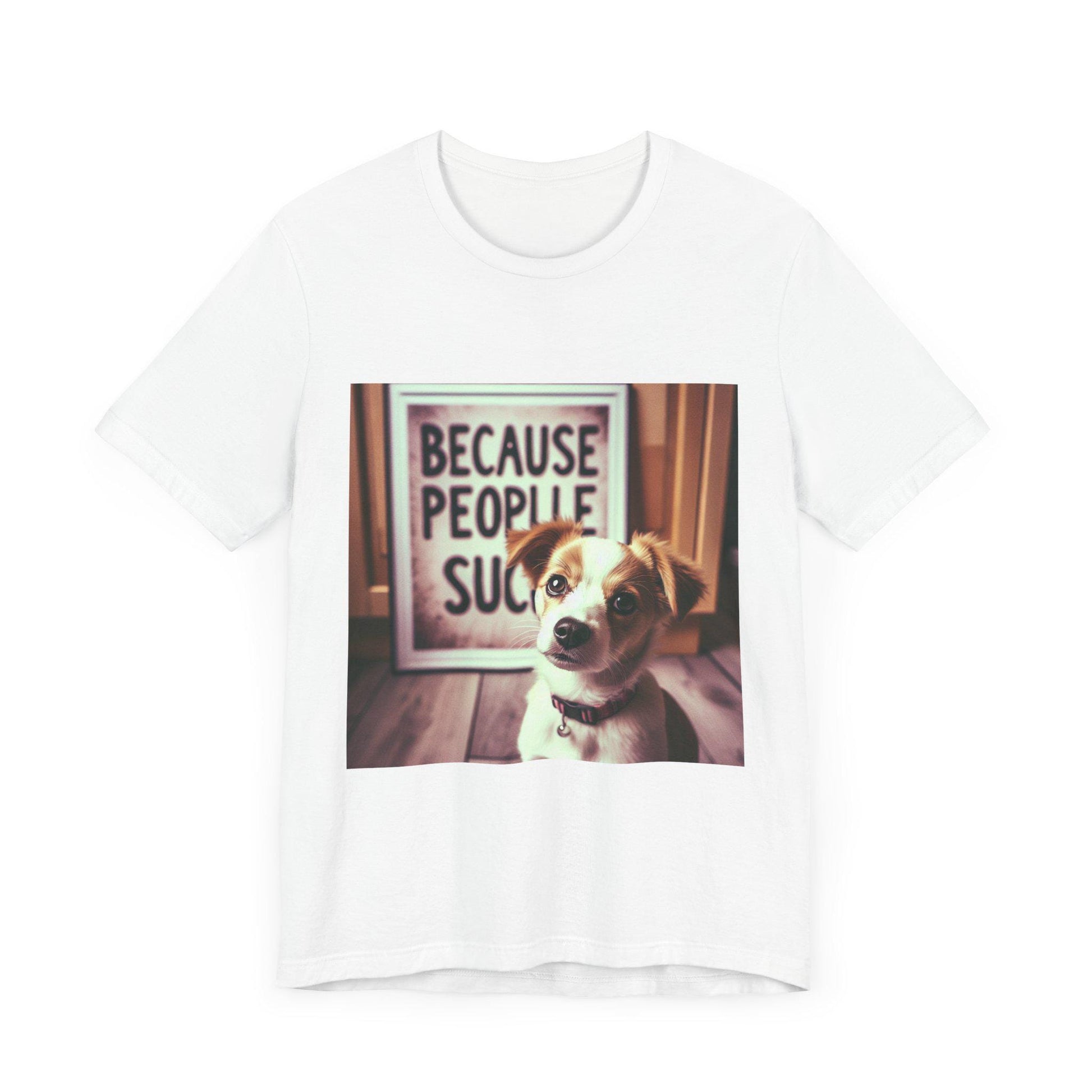 Humorous Dog Lover T-Shirt: Because People Suck - Unisex Jersey Short Sleeve Tee - Toddcraft