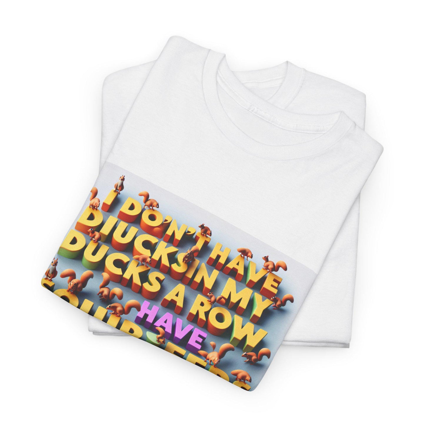 Hilarious Unisex Cotton T-Shirt: Squirrels Everywhere Instead of Ducks in a Row - Toddcraft