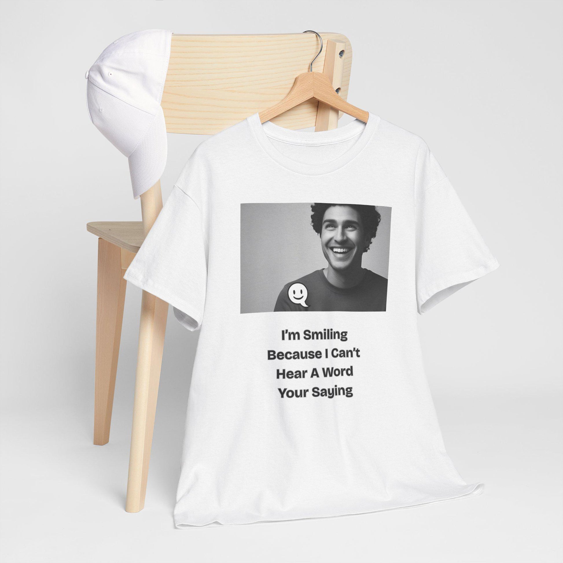 Humorous Deaf Joke T-Shirt: I'm Smiling Because I Can't Hear You | Unisex Birthday Gift - Toddcraft