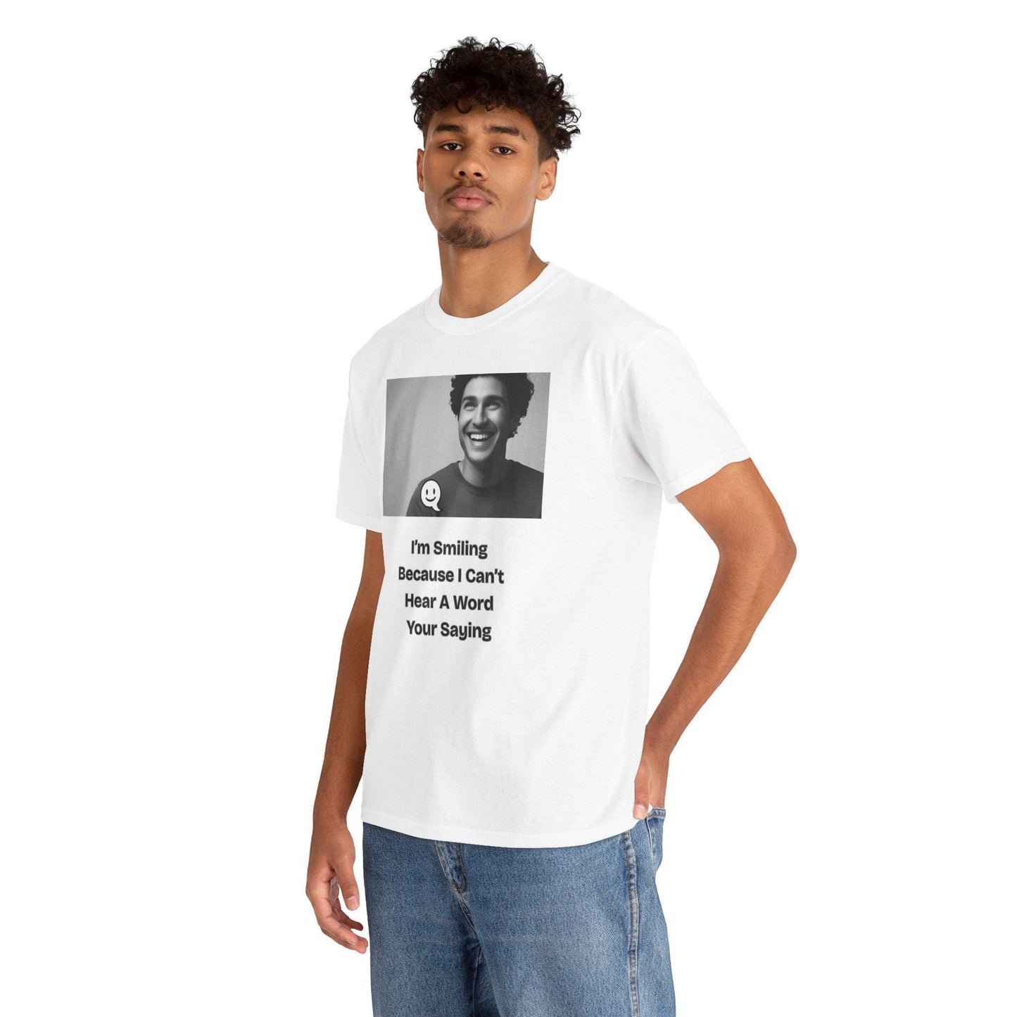 Humorous Deaf Joke T-Shirt: I'm Smiling Because I Can't Hear You | Unisex Birthday Gift - Toddcraft