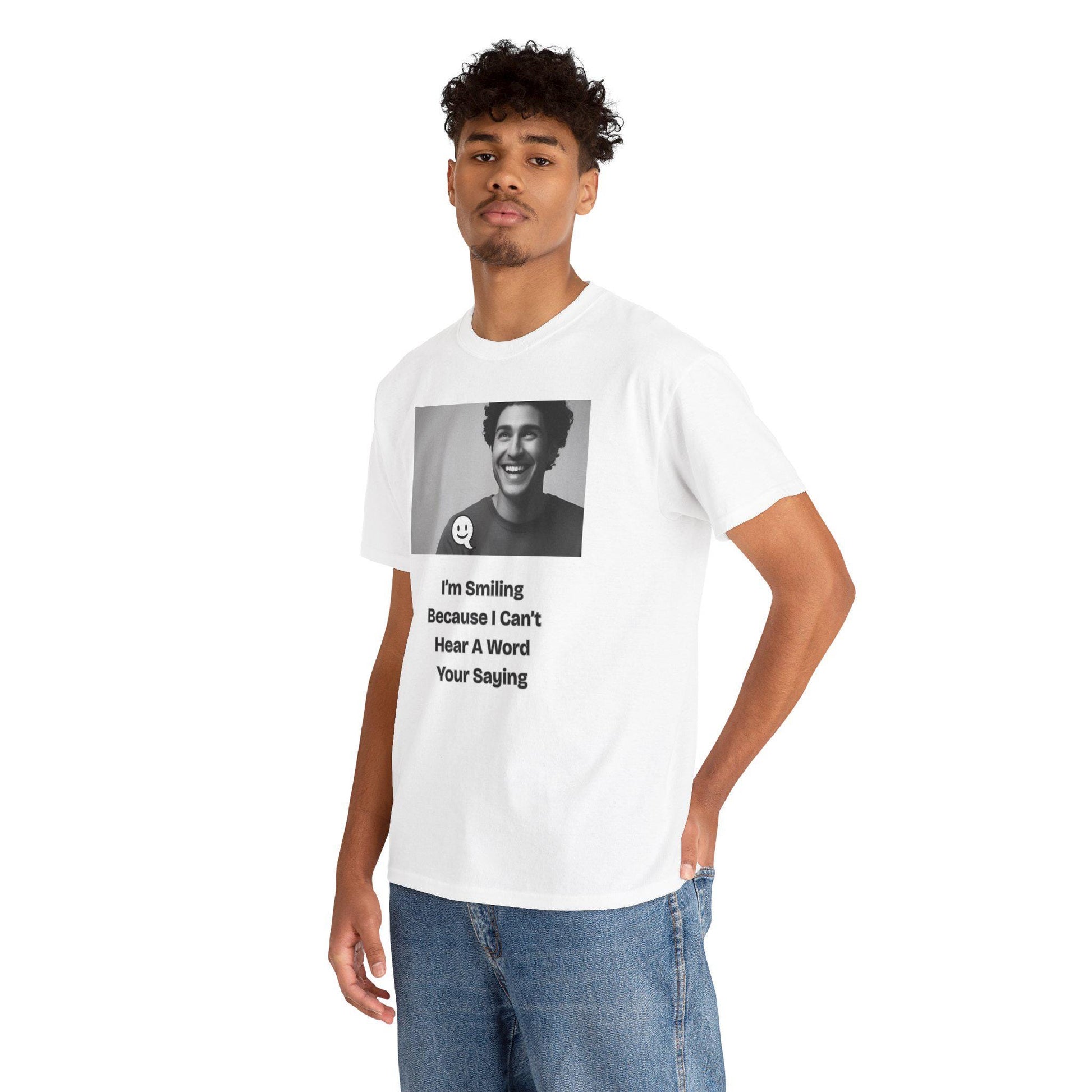 Humorous Deaf Joke T-Shirt: I'm Smiling Because I Can't Hear You | Unisex Birthday Gift - Toddcraft