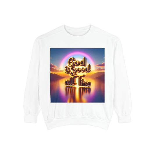God Is Good All The Time Sweatshirt, Garment-Dyed Cozy Faith-Based Shirt, Inspirational Christian Apparel, Religious Comfort Wear Gift - Toddcraft