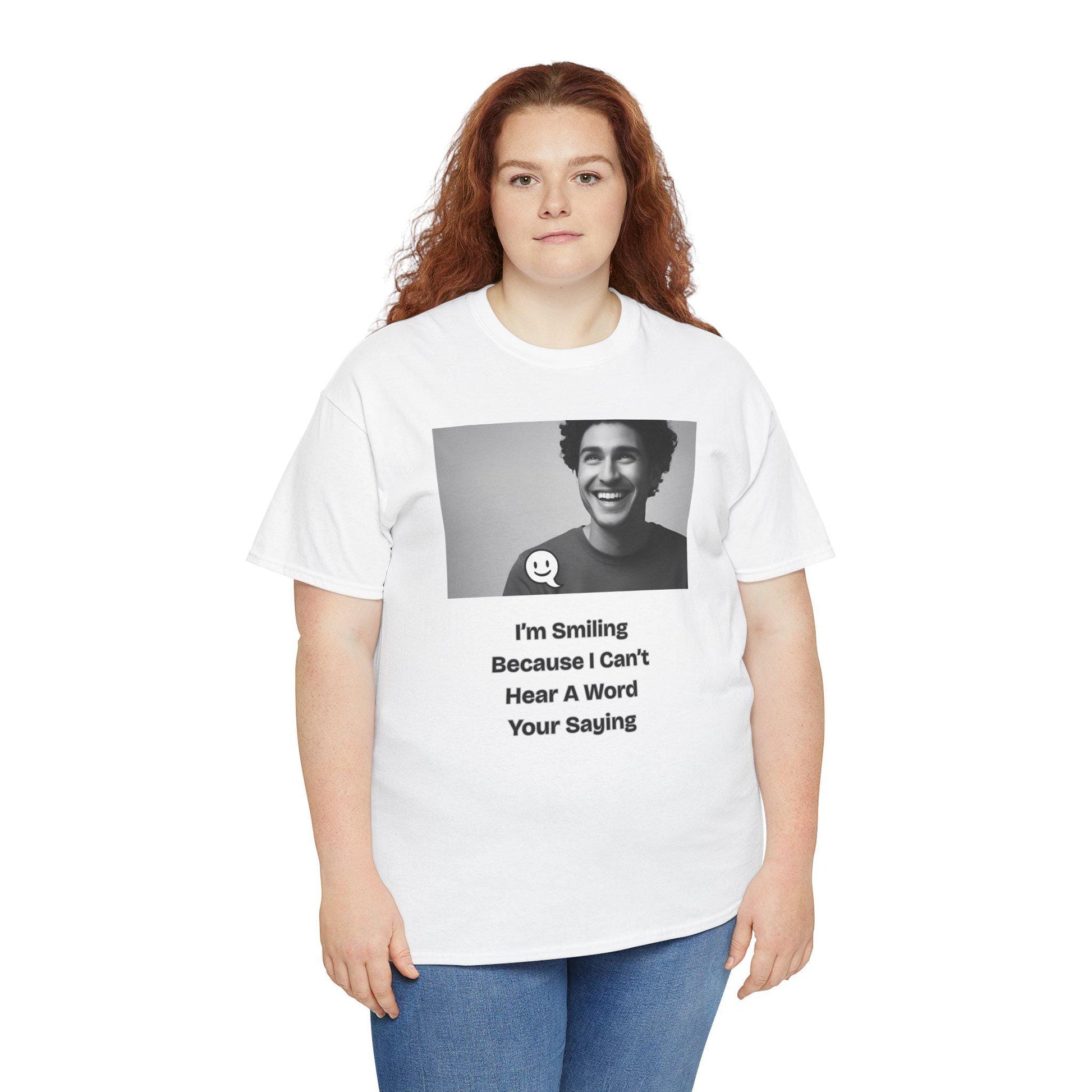 Humorous Deaf Joke T-Shirt: I'm Smiling Because I Can't Hear You | Unisex Birthday Gift - Toddcraft
