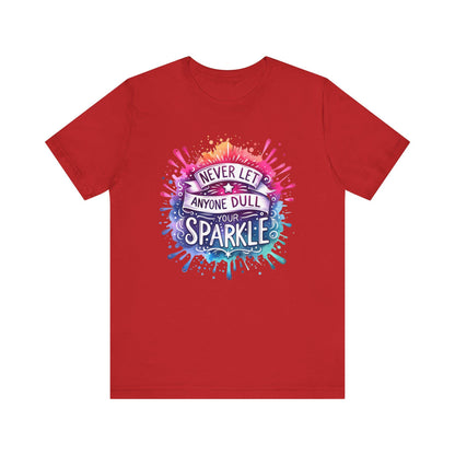 Inspirational Quote T-Shirt - Never Let Anyone Dull Your Sparkle Unisex Jersey Tee in Vibrant Colors, Uplifting Gift - Toddcraft