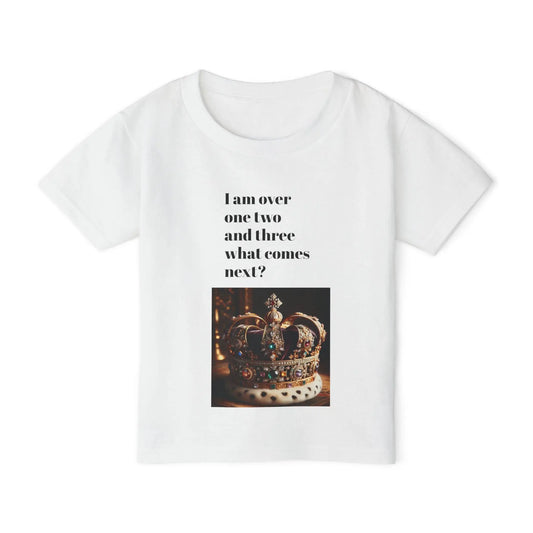 Heavy Cotton Toddler T-Shirt Funny “I am Done with 1 , 2, 3 Next I Want to Be King Humorous Gift from Parents & Family - Toddcraft