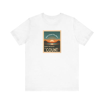 Inspirational Tee Don't Count the Days Make the Days Count Shirt Unisex Motivational Muhammad Ali Boxing Quote Short Sleeve - Toddcraft