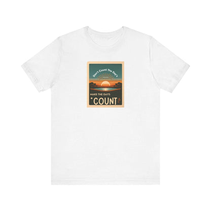 Inspirational Tee Don't Count the Days Make the Days Count Shirt Unisex Motivational Muhammad Ali Boxing Quote Short Sleeve - Toddcraft