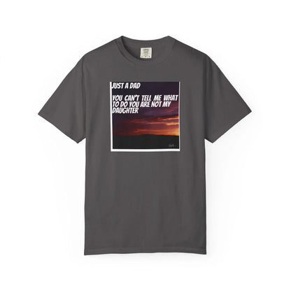 Fathers Day Gift T-Shirt Funny Stepson Step Mom Stepsister Humor Unisex Garment-Dyed Tee Youre Not My Daughter Shirt - Toddcraft