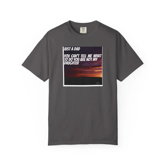 Fathers Day Gift T-Shirt Funny Stepson Step Mom Stepsister Humor Unisex Garment-Dyed Tee Youre Not My Daughter Shirt - Toddcraft