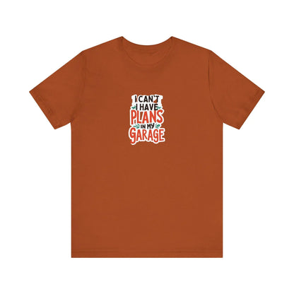 Fathers Day Garage Gift Shirt Unisex Jersey Tee I Can't Have Plans Funny Dad T-Shirt from Son Daughter or Wife - Toddcraft