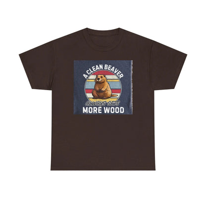 Beaver T-Shirt Unisex Heavy Cotton Tee Funny Clean Beaver Gets More Wood Humorous Gift Shirt - Toddcraft
