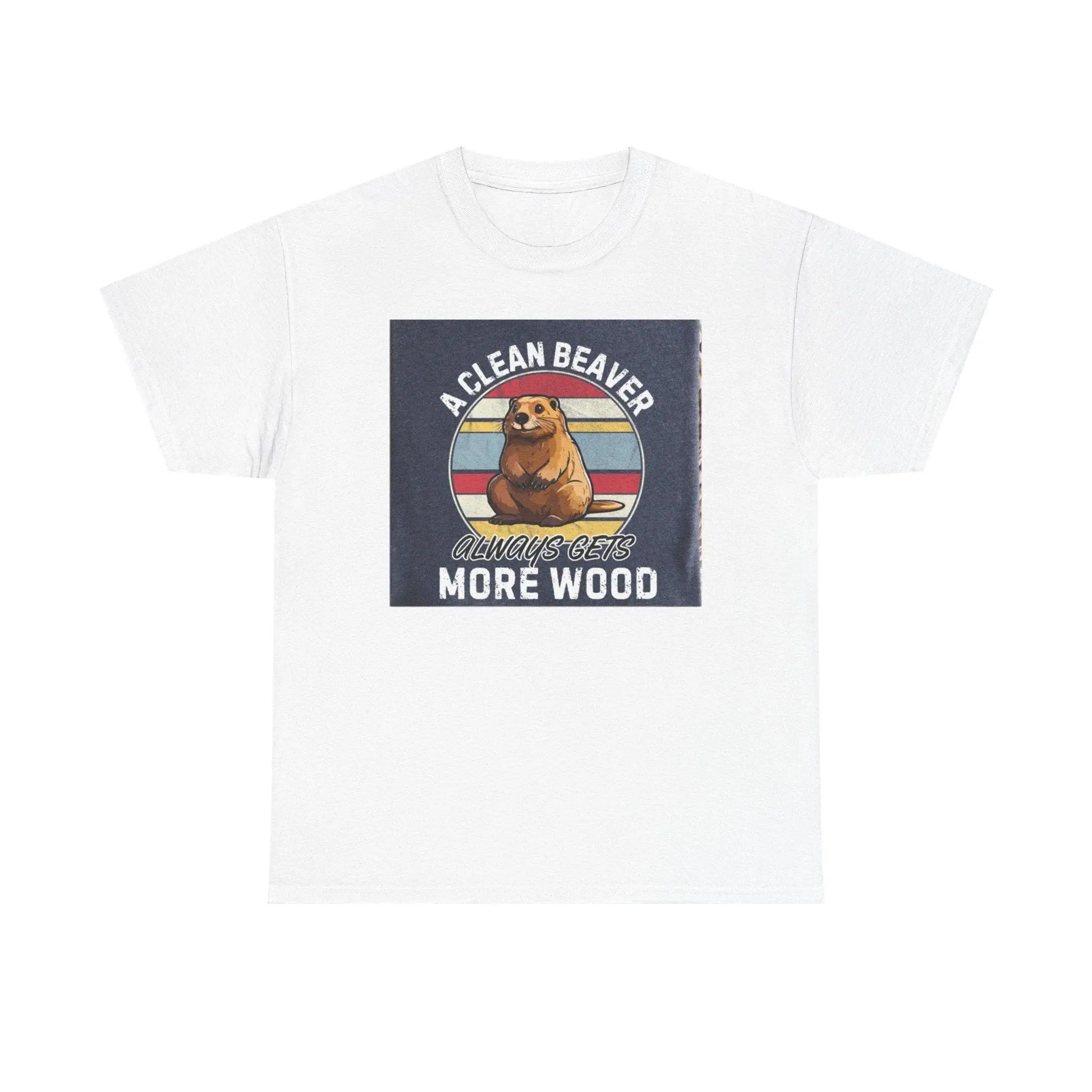 Beaver T-Shirt Unisex Heavy Cotton Tee Funny Clean Beaver Gets More Wood Humorous Gift Shirt - Toddcraft