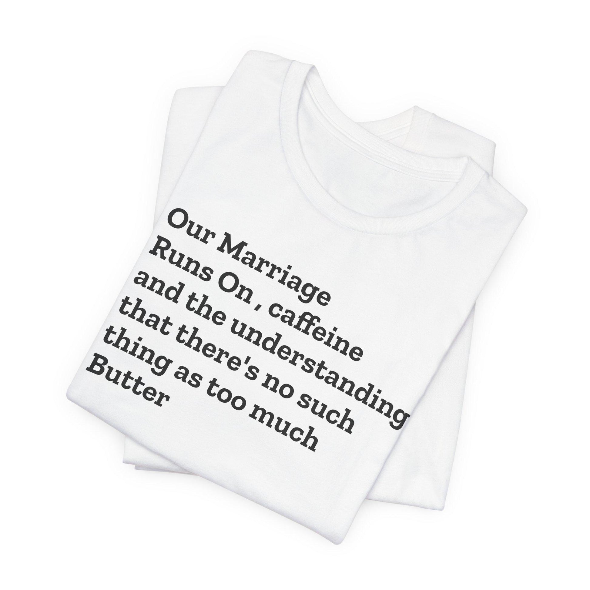 Funny Marriage sayings Unisex Jersey Short Sleeve Tee humor great gift for bridal showers for couples and lovers - Toddcraft