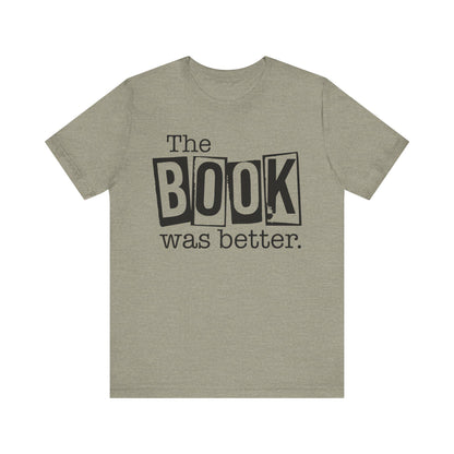 Funny Book Shirt - The Book Was Better Tee, Reading Gift for Book Club, Unisex Jersey Short Sleeve Shirt - Toddcraft