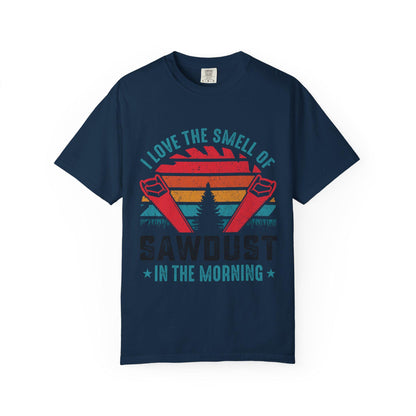 Sawdust in the Morning T-Shirt  Unisex Garment-Dyed Carpenter Gift Tee  Comfort Fit Woodworker Shirt - Toddcraft