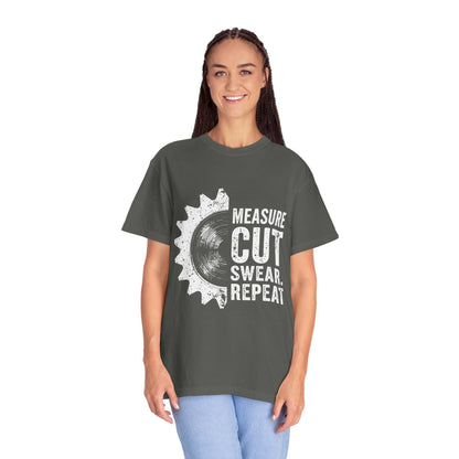 Carpenter Woodworking T-Shirt Unisex Garment-Dyed Tee Measure Cut Swear Repeat Shirt - Toddcraft
