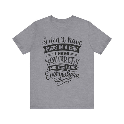 Funny Squirrels and Ducks Not in a Row Tee, Unisex Jersey Short Sleeve Shirt, Humorous Animal Lover Gift - Toddcraft