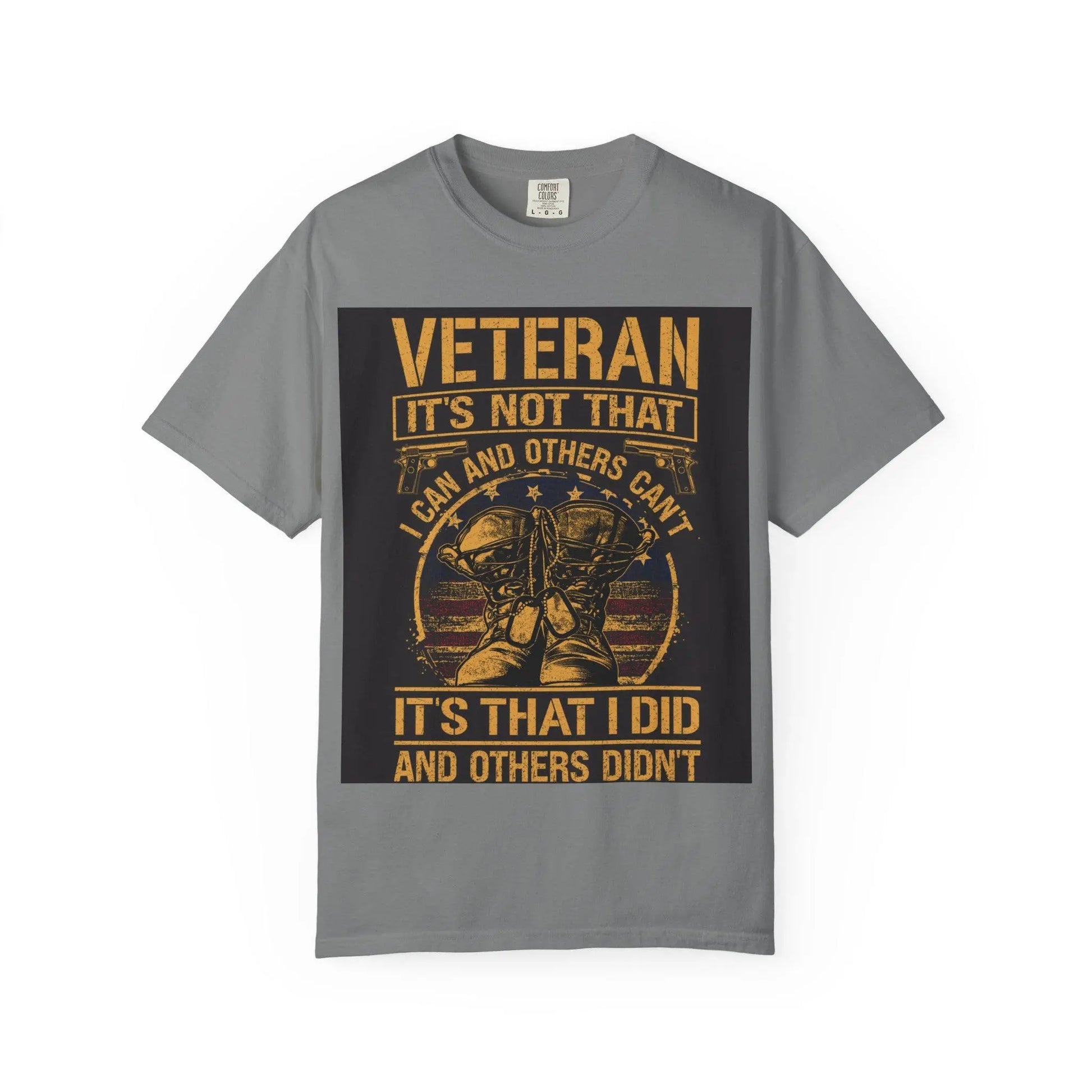 Veteran T-Shirt It's Not That I Couldn't Shirt | Patriotic Unisex Garment-Dyed Tee | Military Gift for Dad, Grandpa, Son & Daughter - Toddcraft