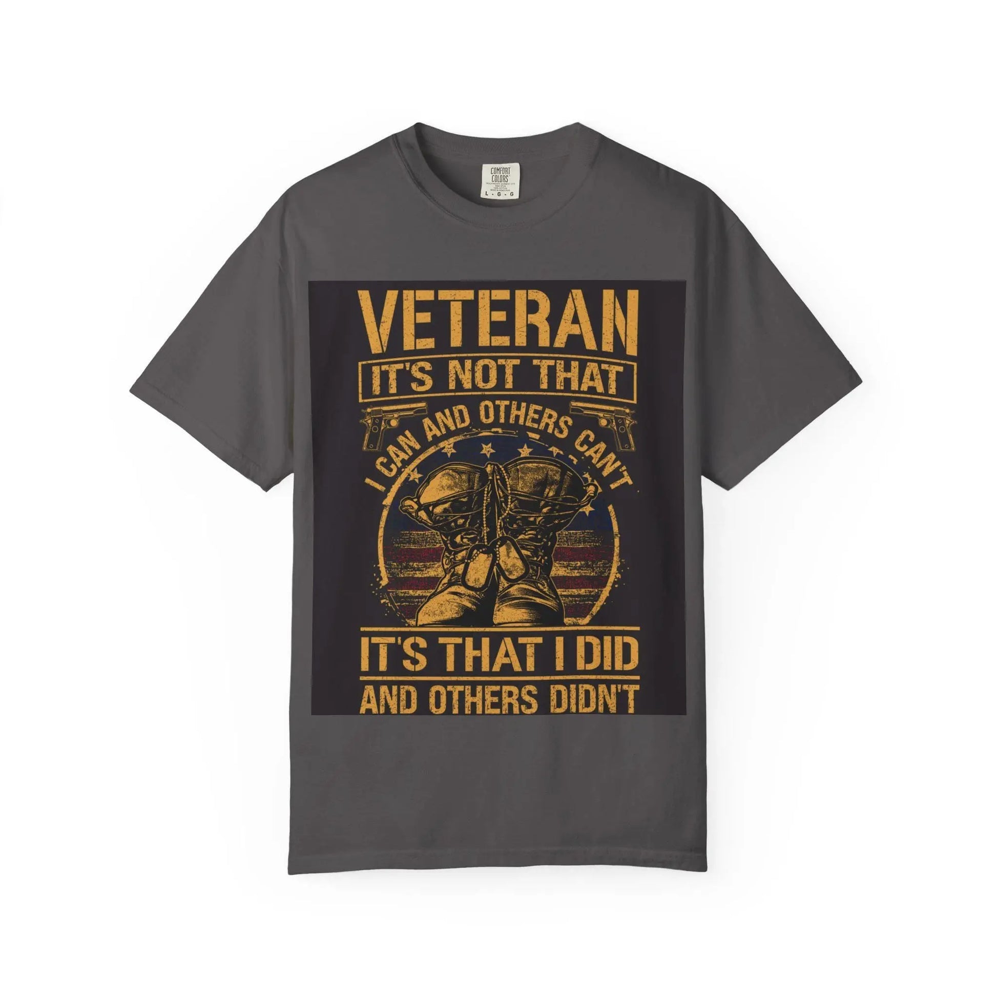 Veteran T-Shirt It's Not That I Couldn't Shirt | Patriotic Unisex Garment-Dyed Tee | Military Gift for Dad, Grandpa, Son & Daughter - Toddcraft
