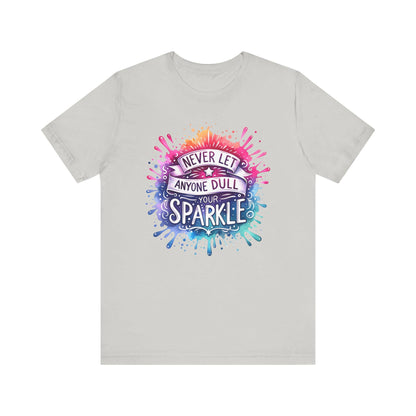 Inspirational Quote T-Shirt - Never Let Anyone Dull Your Sparkle Unisex Jersey Tee in Vibrant Colors, Uplifting Gift - Toddcraft