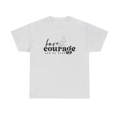 Have Courage and Be King Shirt  Motivational Boho Unisex Heavy Cotton Tee, Inspirational Quote Gift for Him or Her - Toddcraft