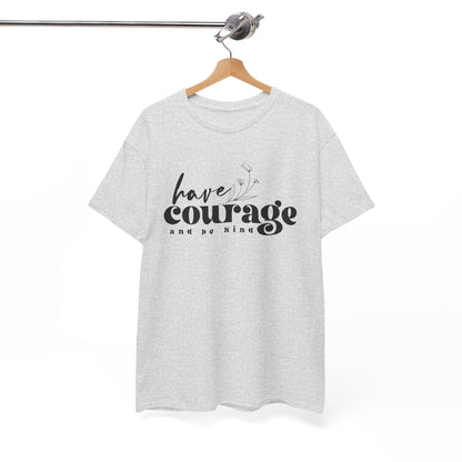 Have Courage and Be King Shirt  Motivational Boho Unisex Heavy Cotton Tee, Inspirational Quote Gift for Him or Her - Toddcraft