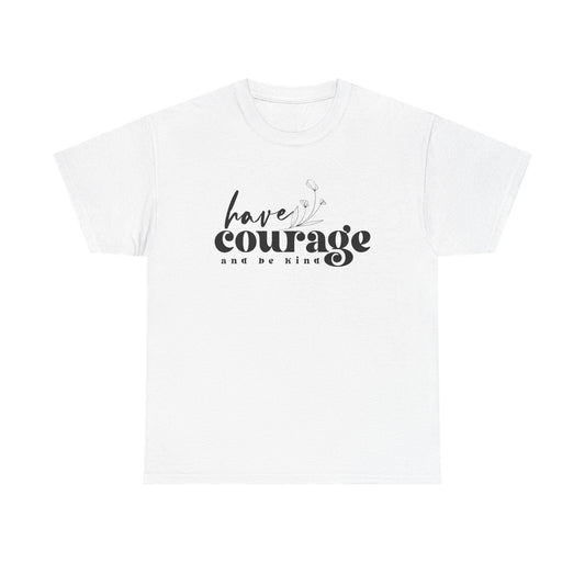 Have Courage and Be King Shirt  Motivational Boho Unisex Heavy Cotton Tee, Inspirational Quote Gift for Him or Her - Toddcraft