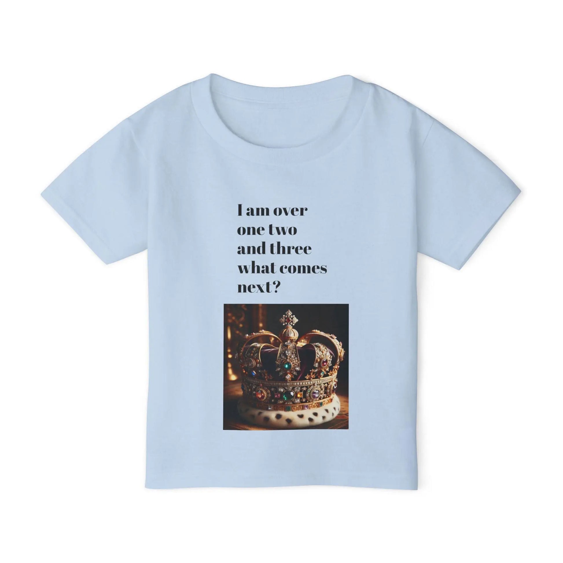 Heavy Cotton Toddler T-Shirt Funny “I am Done with 1 , 2, 3 Next I Want to Be King Humorous Gift from Parents & Family - Toddcraft