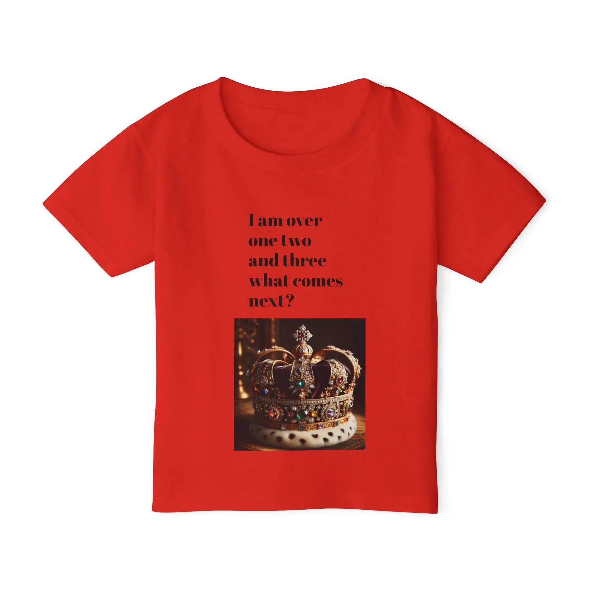 Heavy Cotton Toddler T-Shirt Funny “I am Done with 1 , 2, 3 Next I Want to Be King Humorous Gift from Parents & Family - Toddcraft