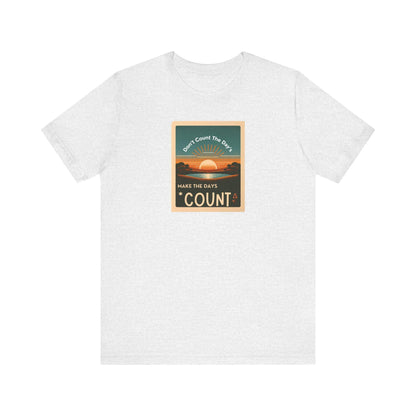 Inspirational Tee Don't Count the Days Make the Days Count Shirt Unisex Motivational Muhammad Ali Boxing Quote Short Sleeve - Toddcraft
