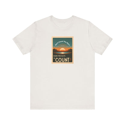 Inspirational Tee Don't Count the Days Make the Days Count Shirt Unisex Motivational Muhammad Ali Boxing Quote Short Sleeve - Toddcraft