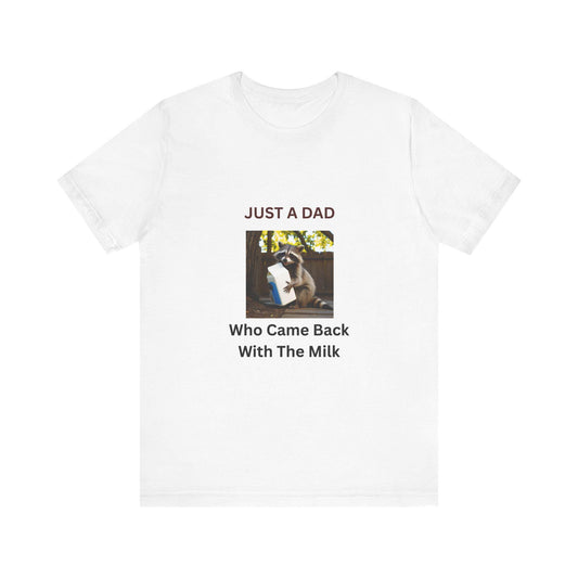 Just a Dad Who Came Back With the Milk T-Shirt  Funny Fathers Day Gift Raccoon Holding Milk Carton Unisex Tee from Stepson - Toddcraft