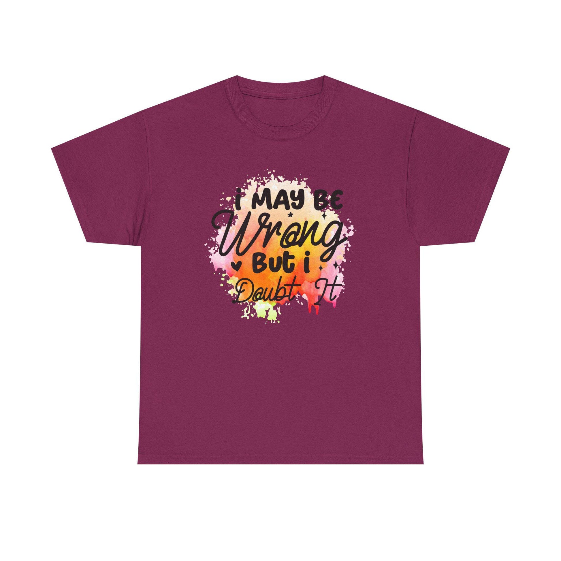 I May Be Wrong But I Doubt It Unisex Heavy Cotton Tee  Funny Sarcastic T-Shirt, Bold Statement Gift for Him or Her, Confident Attitude Shirt - Toddcraft