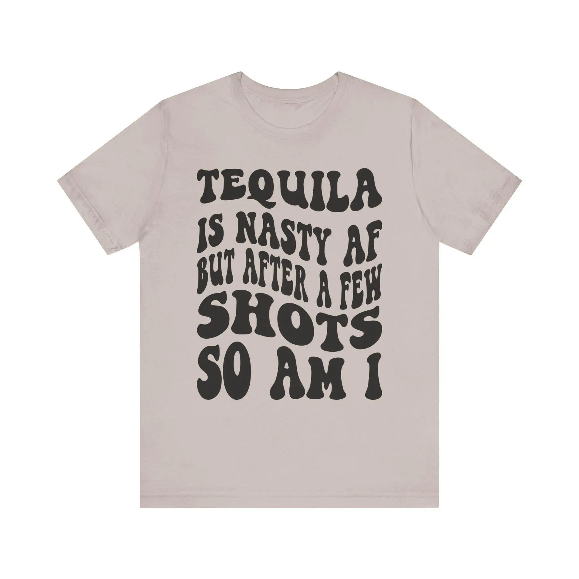 Tequila T-Shirt Unisex Funny Drinking Tee  "Nasty AF, A Few Shots So Am I" Party Animal Jersey Short Sleeve Gift - Toddcraft