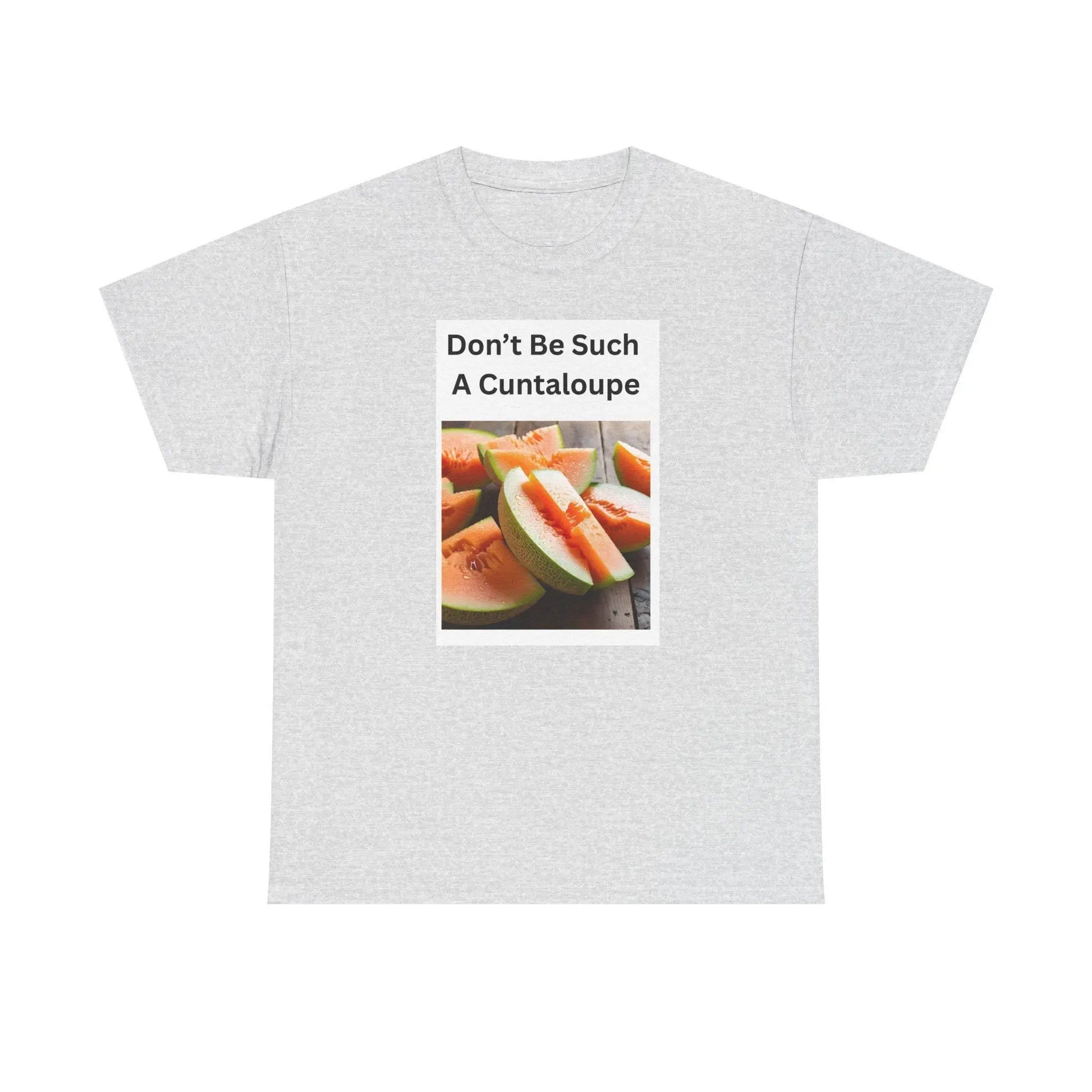 Funny Girls Tee Don't Be Such a Cuntaloupe Shirt Unisex Heavy Cotton Party Shirt Great Gift for Party Animals - Toddcraft