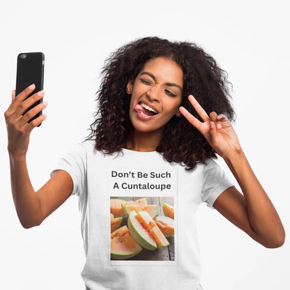 Funny Girls Tee Don't Be Such a Cuntaloupe Shirt Unisex Heavy Cotton Party Shirt Great Gift for Party Animals - Toddcraft