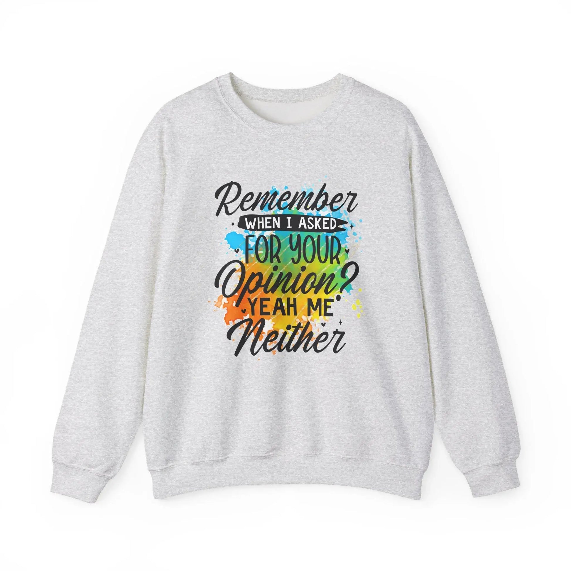 Unisex Crewneck Sweatshirt Remember When I Asked for Your Opinion Graphic Heavy Blend Pullover Cozy Top - Toddcraft