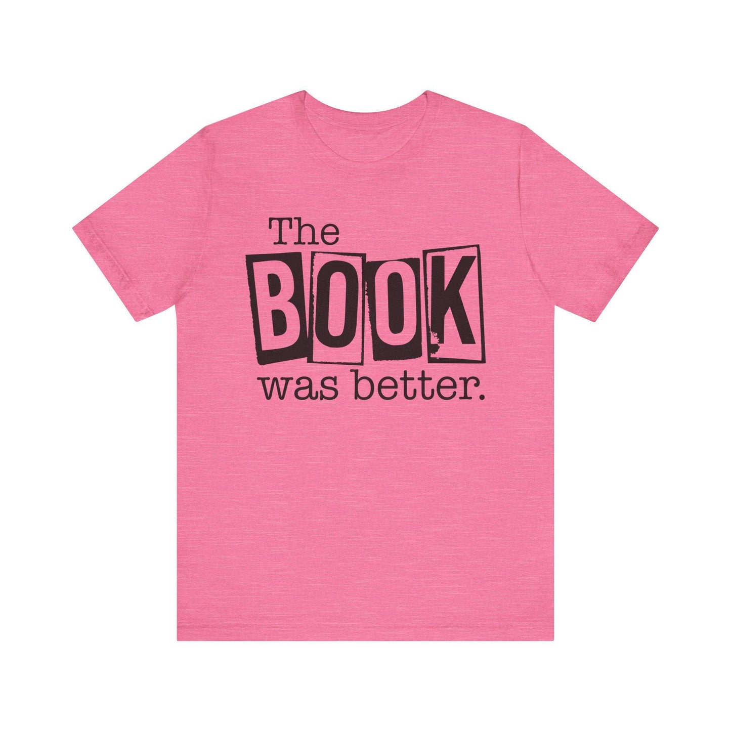 Funny Book Shirt - The Book Was Better Tee, Reading Gift for Book Club, Unisex Jersey Short Sleeve Shirt - Toddcraft