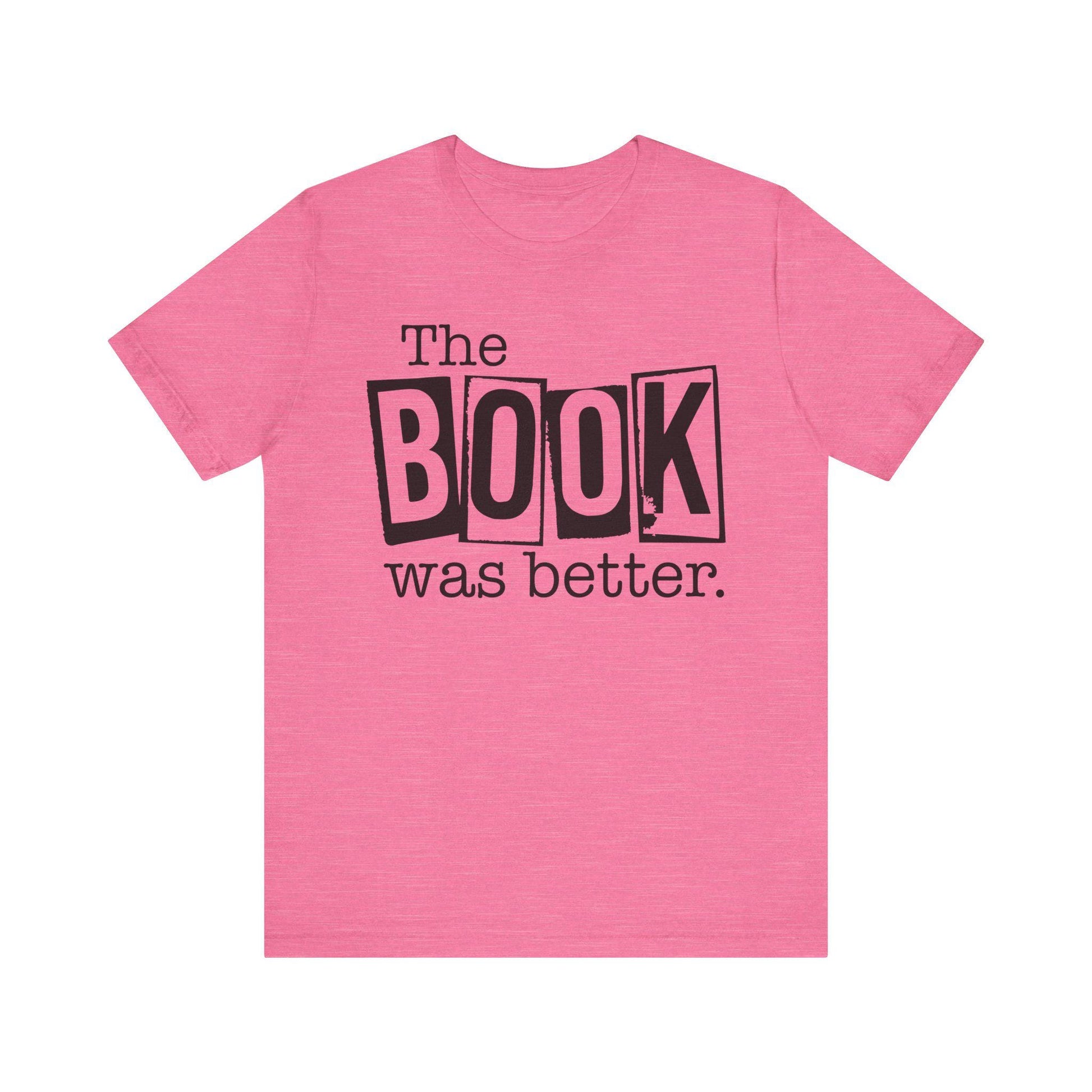 Funny Book Shirt - The Book Was Better Tee, Reading Gift for Book Club, Unisex Jersey Short Sleeve Shirt - Toddcraft