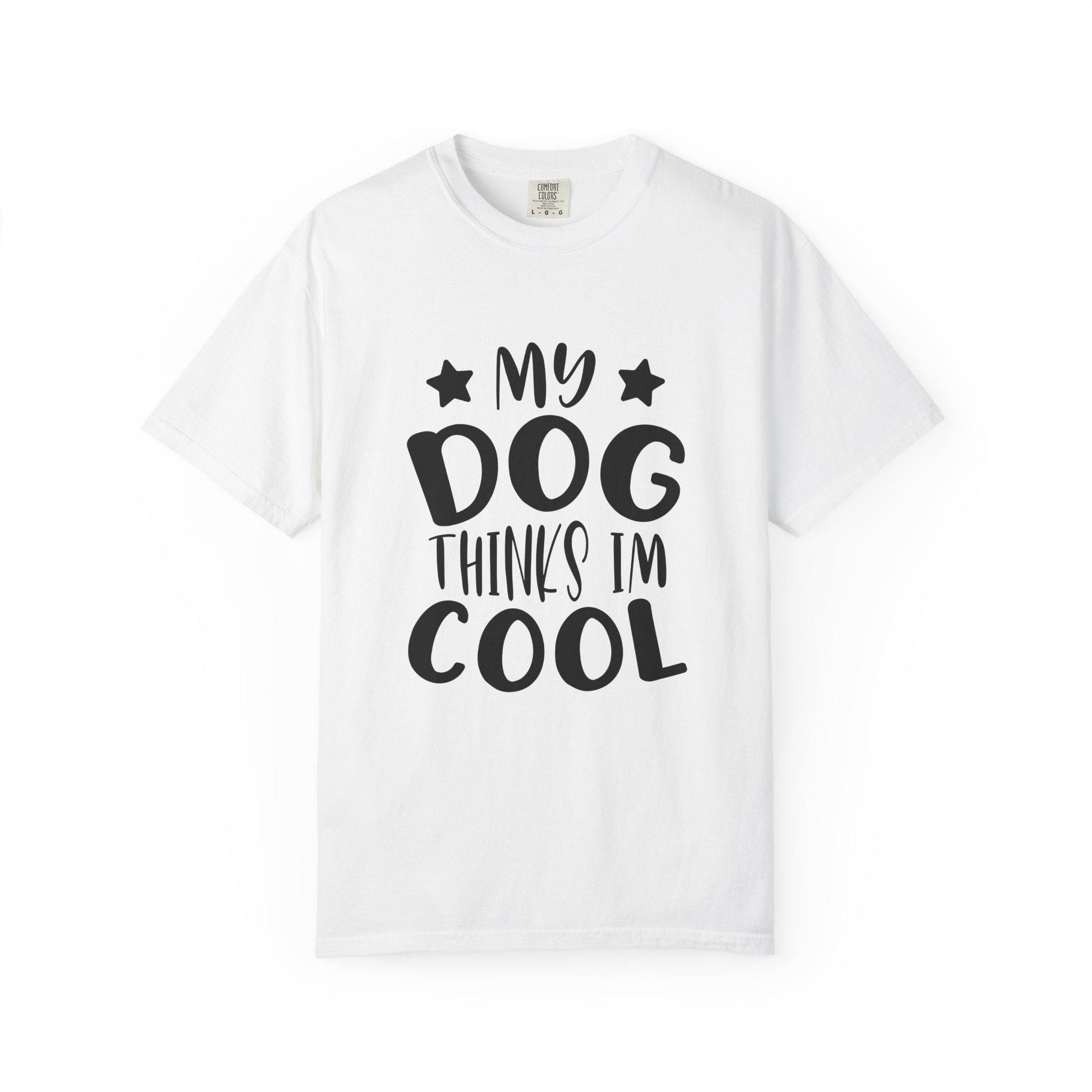 Dog Lover T-Shirt Unisex Garment-Dyed Graphic Tee "My Dog Thinks I'm Cool" Casual Gift Top - Toddcraft
