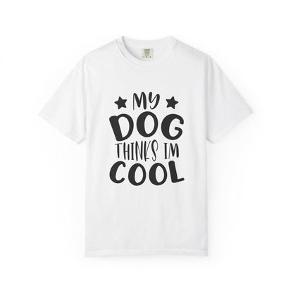 Dog Lover T-Shirt Unisex Garment-Dyed Graphic Tee "My Dog Thinks I'm Cool" Casual Gift Top - Toddcraft