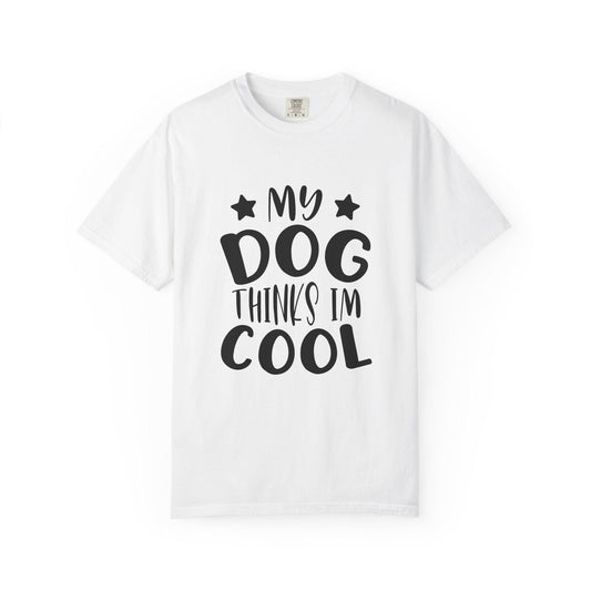 Dog Lover T-Shirt Unisex Garment-Dyed Graphic Tee "My Dog Thinks I'm Cool" Casual Gift Top - Toddcraft