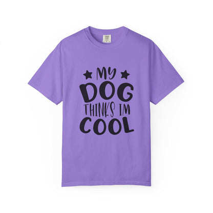 Dog Lover T-Shirt Unisex Garment-Dyed Graphic Tee "My Dog Thinks I'm Cool" Casual Gift Top - Toddcraft