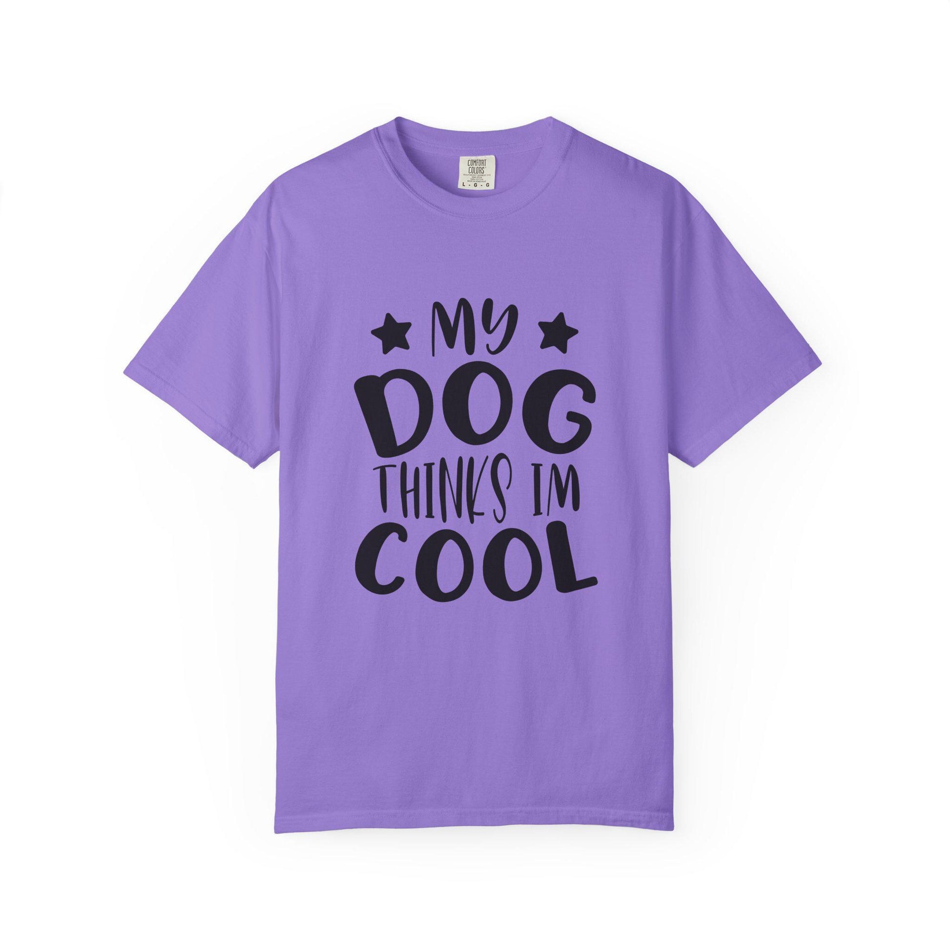 Dog Lover T-Shirt Unisex Garment-Dyed Graphic Tee My Dog Thinks I'm Cool Pet and Dog Lovers Gift - Toddcraft