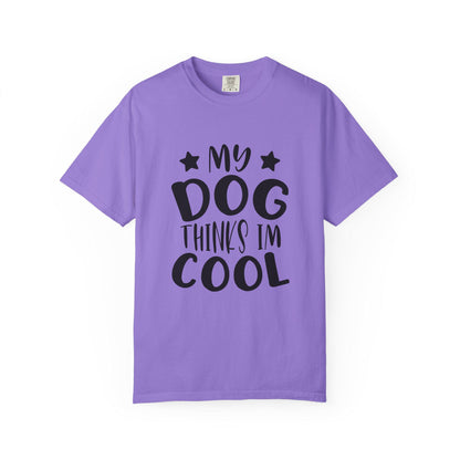 Dog Lover T-Shirt Unisex Garment-Dyed Graphic Tee My Dog Thinks I'm Cool Pet and Dog Lovers Gift - Toddcraft