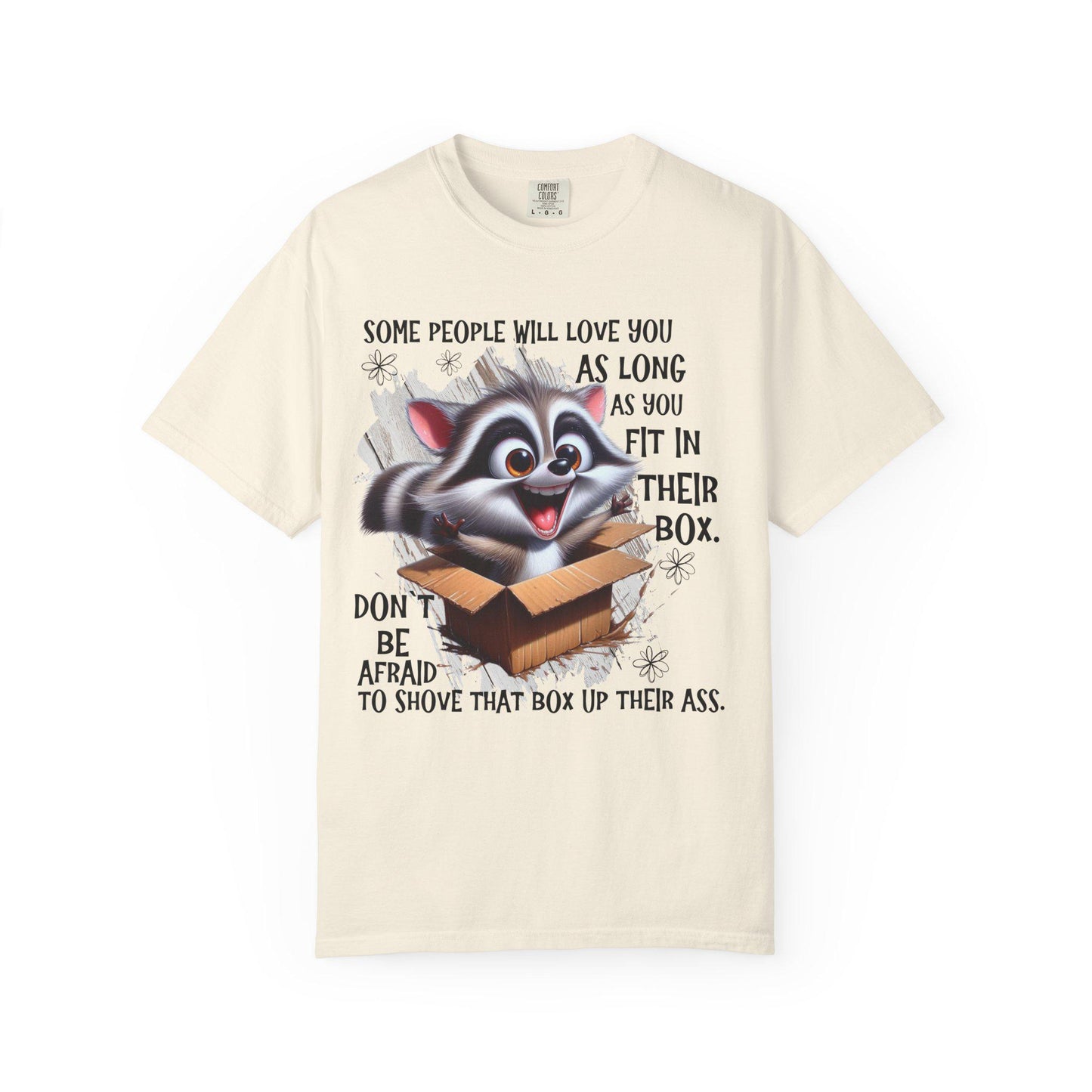 Unisex Garment-Dyed T-Shirt with Inspirational Quote "Some People Will Love You as Long as You Live in Their Box" Casual Tee