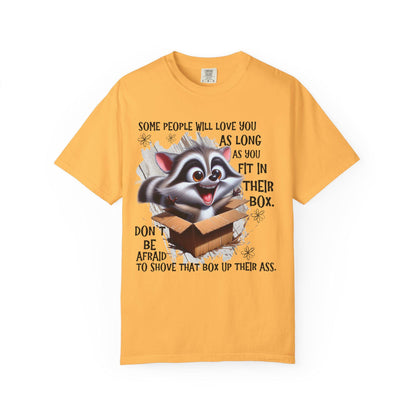 Unisex Garment-Dyed T-Shirt with Inspirational Quote "Some People Will Love You as Long as You Live in Their Box" Casual Tee