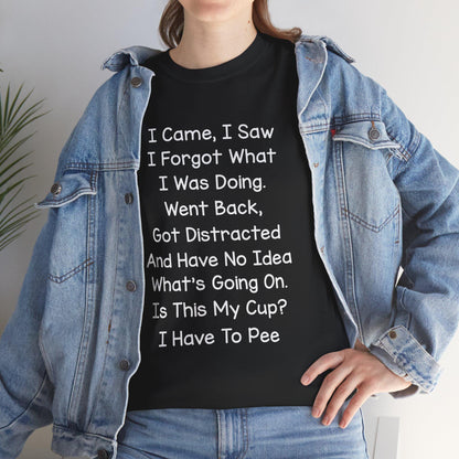 Unisex Heavy Cotton Graphic Tee I Came I Saw I Forgot What I Was Doing Cute Saying Shirt Casual Funny Top