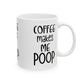 Coffee Makes Me Poop Mug - Funny Ceramic Coffee Cup for Office Humor, 11oz & 15oz Cute Graphic Gift for Coffee Lovers